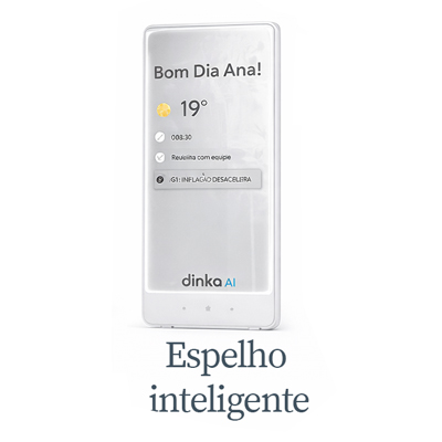 Espelho Inteligente Dinka AI